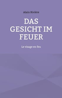 Das Gesicht im Feuer - Le visage en feu