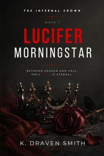 Lucifer Morningstar - THE INFERNAL CROWN SERIES, #1