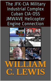 The JFK-CIA Military Industrial Complex Cuban CIA-OSS JMWAVE Helicopter Engine Connection - Corruption, #11