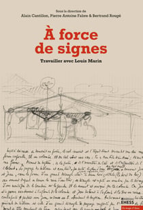 À force de signes - Travailler avec Louis Marin