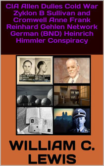 CIA Allen Dulles Cold War Zyklon B Sullivan and Cromwell Anne Frank Reinhard Gehlen Network German (BND) Heinrich Himmler Conspiracy - Corruption, #25