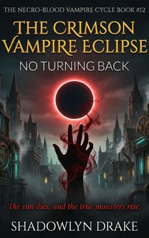 The Crimson Vampire Eclipse: No Turning Back - The Necro-Blood Vampire Cycle, #12