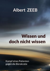 Wissen und doch nicht wissen - Kampf eines Patienten gegen die Bürokratie