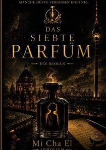 Das siebte Parfum - Ein Roman über Duft, Macht und Erinnerung