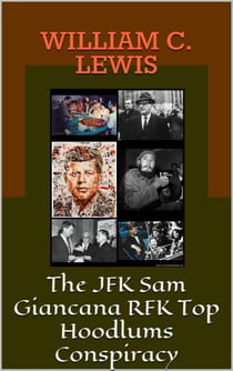 The JFK Sam Giancana RFK Top Hoodlums Conspiracy The JFK Sam Giancana RFK Top Hoodlums Conspiracy - Corruption, #12