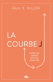 La courbe J : Mourir pour renaître avec Jésus chaque jour