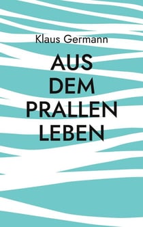 Aus dem prallen Leben - Von Mädels, Münster und Moneten