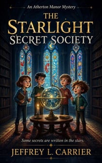 The Starlight Secret Society: An Atherton Manor Mystery