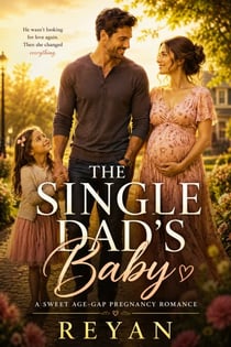 The Single Dad's Baby - A Sweet Age-Gap Pregnancy Romance
