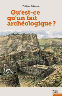 Qu’est-ce qu’un fait archéologique?