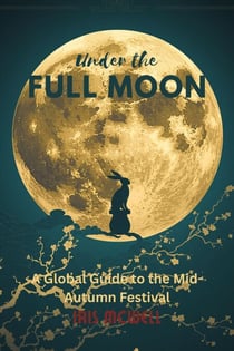 Under the Full Moon: A Global Guide to the Mid-Autumn Festival - Festival in Asia, #6