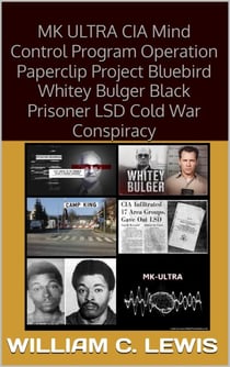 MK ULTRA CIA Mind Control Program Operation Paperclip Project Bluebird Whitey Bulger Black Prisoner LSD Cold War Conspiracy - Corruption, #35