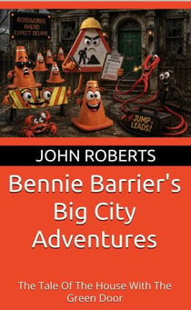 Bennie Barrier’s Big City Adventures; The Tale Of The House With The Green Door - Bennie Barrier's Big City Adventures