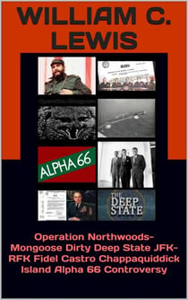 Operation Northwoods- Mongoose Dirty Deep State JFK-RFK Fidel Castro Chappaquiddick Island Alpha 66 Controversy - Corruption, #14