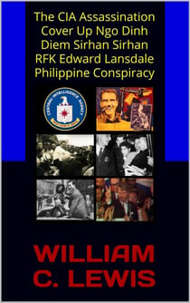 The CIA Assassination Cover Up Ngo Dinh Diem Sirhan Sirhan RFK Edward Lansdale Philippine Conspiracy - Corruption, #18