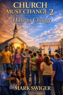 CHURCH MUST CHANGE 2: How. to Change - Church Must Change, #2