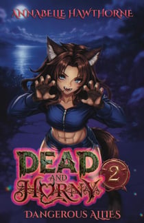Dead and Horny 2: Dangerous Allies - Dead and Horny, #2