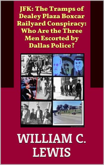 JFK: The Tramps of Dealey Plaza Boxcar Railyard Conspiracy: Who Are the Three Men Escorted by Dallas Police? - Corruption, #39