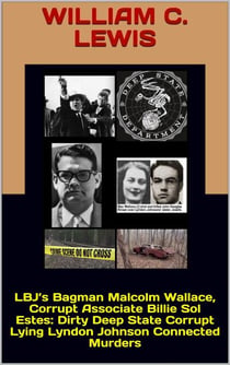 LBJ’s Bagman Malcolm Wallace, Corrupt Associate Billie Sol Estes: Dirty Deep State Corrupt Lying Lyndon Johnson Connected Murders - Corruption, #26