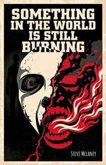 SOMETHING IN THE WORLD IS STILL BURNING