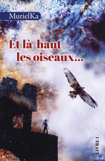 Et là-haut les oiseaux... - Livre 1