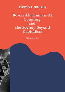 Homo Conexus - Reversible Human AI Coupling and the Society Beyond Capitalism