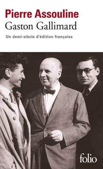Gaston Gallimard. Un demi-siècle d'édition française