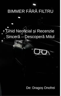 BIMMER FĂRĂ FILTRU  - Ghid Neoficial și Recenzie Sinceră – Descoperă Mitul