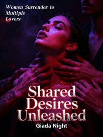 Shared Desires Unleashed: Women Surrender to Multiple Lovers