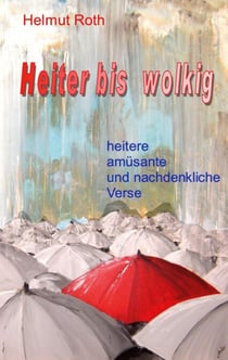 Heiter bis wolkig - heitere, amüsante und nachdenkliche Verse
