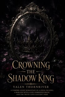 Crowning the Shadow King - A Shifter Romantasy of a Veil Between Worlds, a Bargain with a God, and the Power She Was Never Meant to Hold