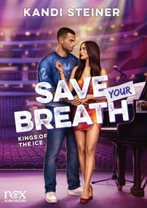Kings of the Ice - tome 4 - Save your breath