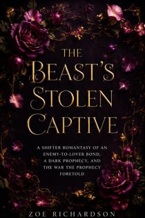 The Beast's Stolen Captive - A Shifter Romantasy of an Enemy-to-Lover Bond, a Dark Prophecy, and the War the Prophecy Foretold