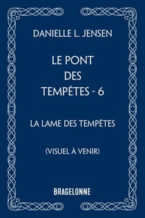 Le Pont des tempêtes, T6 : La Lame des tempêtes