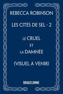Les Cités de sel, T2 : Le Cruel et la Damnée