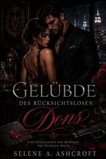Gelübde des rücksichtslosen Dons: Eine arrangierte Ehe-Romanze der dunklen Mafia - Das Ruthless Vows Syndikat, #1