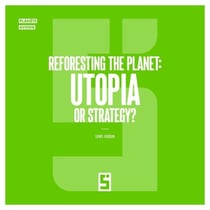 Reforesting the Planet : Utopia or Strategy ?