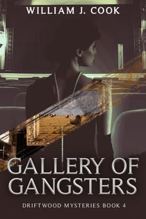 Gallery of Gangsters - Driftwood Mysteries, #4