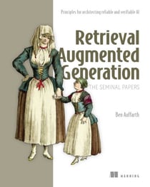 Retrieval Augmented Generation, The Seminal Papers - Principles for architecting reliable and verifiable AI