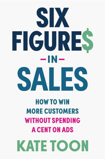 Six Figure in Sales - How to win more customers without spending a cent on ads