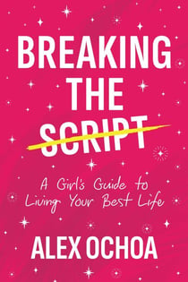 Breaking the Script - A Girl's Guide to Living Your Best Life