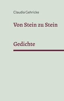 Von Stein zu Stein - Gedichte