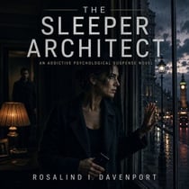 The Sleeper Architect - An Edge-of-Your-Seat Suspense Novel of a Witness on the Run, a Dangerous Obsession, a Corrupt Cop, and the Stranger Who Knew Too Much