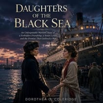 Daughters of the Black Sea - An Unforgettable Wartime Story of a Forbidden Friendship, a Stolen Letter, and the Promise That Outlived a War
