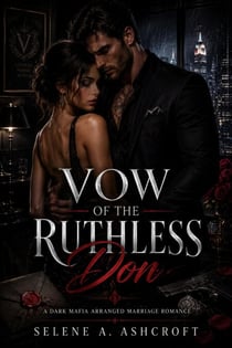 Vow of the Ruthless Don: A Dark Mafia Arranged Marriage Romance - The Ruthless Vows Syndicate Series, #1