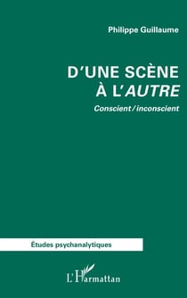 D’une scène à l’autre - Conscient / inconscient
