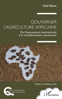 Gouverner l’agriculture africaine - Du financement international à la transformation souveraine