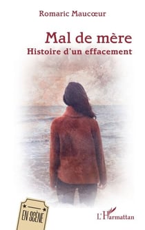 Mal de mère - Histoire d’un effacement