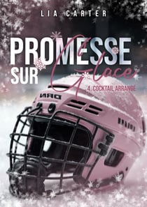 Promesse sur glace Tome 4 - cocktail arrangé - Série romance joueurs de hockey