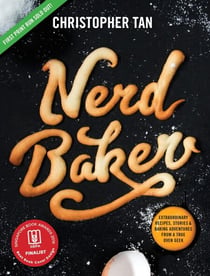 NerdBaker: Extraordinary Recipes, Stories & Baking Adventures from a True Oven Geek - NerdBaker, #1